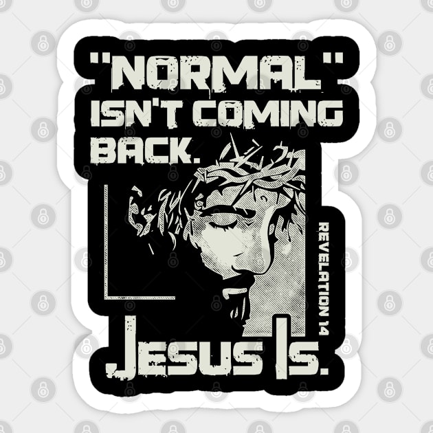 Normal Isn't Coming Back But Jesus Is Sticker by ARMU66